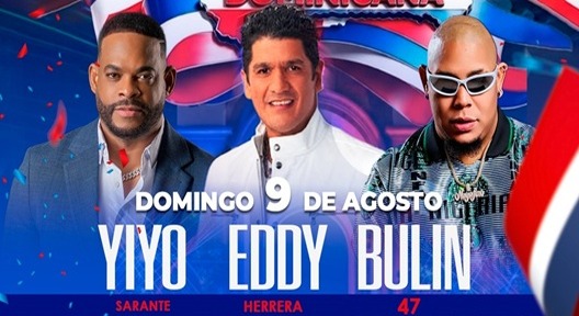 Yiyo Sarante, Eddy Herrera y Bulín 47 Encenderán San Juan en ‘Que Viva la Patria’