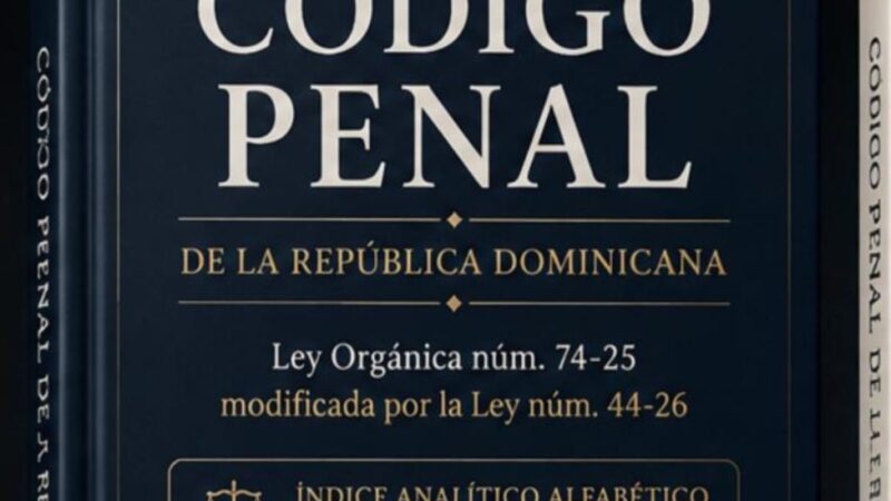 República Dominicana Moderniza su Código Penal tras 142 Años